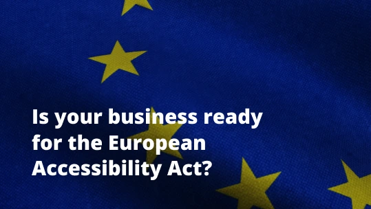 Is your business ready for the European Accessibility Act?