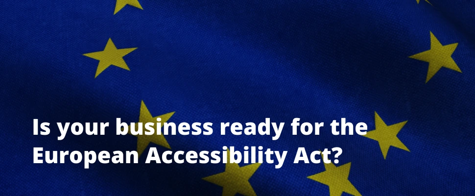 European Accessibility Act an EU directive that sets accessibility requirements for a range of products and services